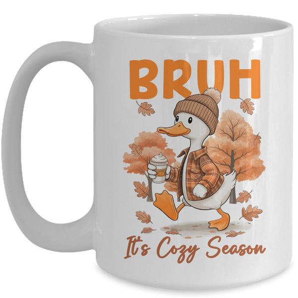 Bruh It s Cozy Season It s Fall Autumn Vibes Funny Goose Mug 15oz Mug White front 600x.jpg