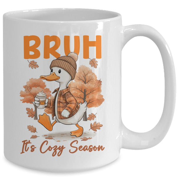 Bruh It s Cozy Season It s Fall Autumn Vibes Funny Goose Mug 15oz Mug White back 600x.jpg