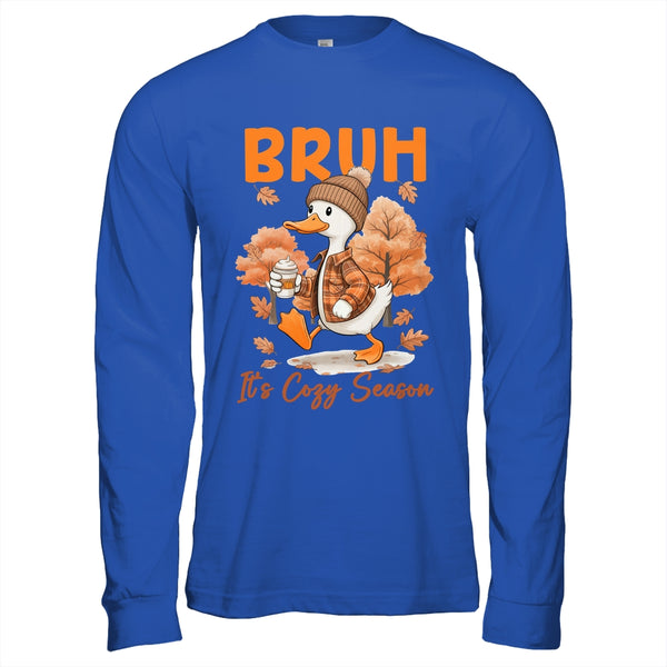 Bruh It s Cozy Season It s Fall Autumn Vibes Funny Goose Shirt Hoodie Long Sleeve T Shirt Royal 600x.jpg Bruh It s Cozy Season It s Fall Autumn Vibes Funny Goose Shirt Hoodie Long Sleeve T Shirt Royal 600x.jpg