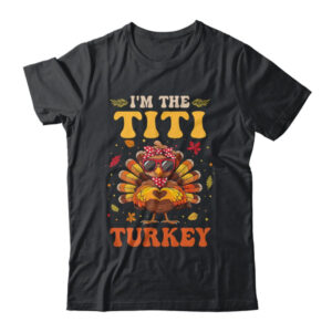 I m The Titi Turkey Matching Family Thanksgiving Costume Classic T Shirt Black 600x.jpg
