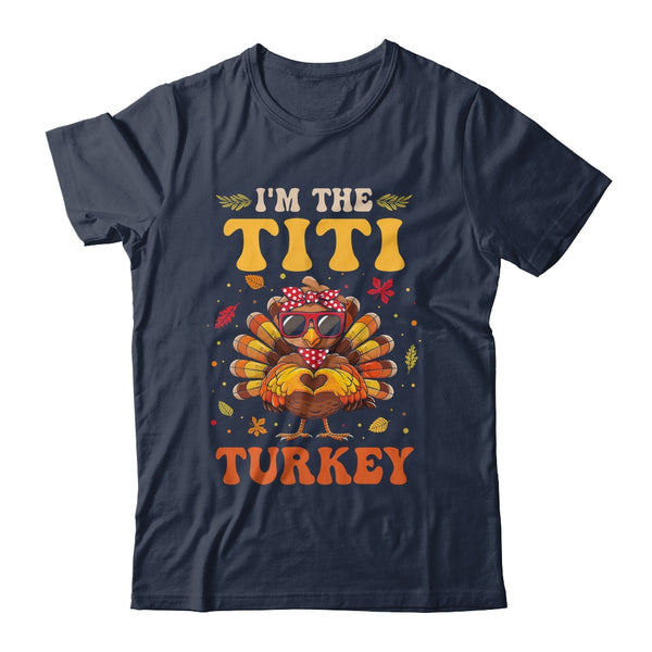 I m The Titi Turkey Matching Family Thanksgiving Costume Classic T Shirt Navy 600x.jpg