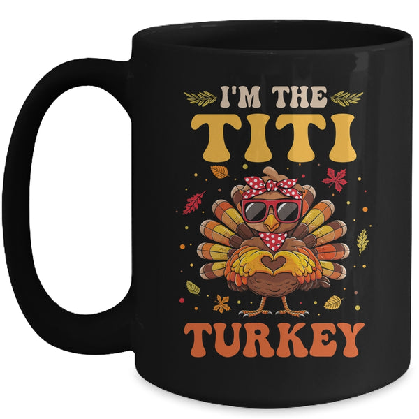 I m The Titi Turkey Matching Family Thanksgiving Costume Mug 15oz Mug Black front 600x.jpg