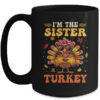 I m The Sister Turkey Matching Family Thanksgiving Costume Mug 15oz Mug Black front 600x.jpg