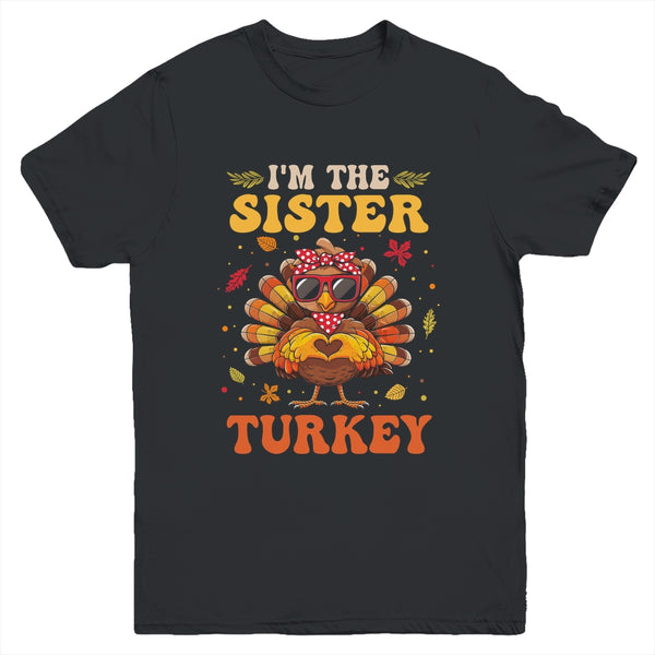I m The Sister Turkey Matching Family Thanksgiving Costume Youth T Shirt Black 600x.jpg
