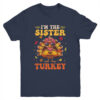 I m The Sister Turkey Matching Family Thanksgiving Costume Youth T Shirt Navy 600x.jpg