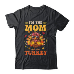 I m The Mom Turkey Matching Family Thanksgiving Costume Classic T Shirt Black 600x.jpg