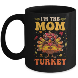 I m The Mom Turkey Matching Family Thanksgiving Costume Mug 11oz Mug Black front 600x.jpg