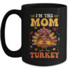 I m The Mom Turkey Matching Family Thanksgiving Costume Mug 15oz Mug Black front 600x.jpg