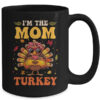 I m The Mom Turkey Matching Family Thanksgiving Costume Mug 15oz Mug Black back 600x.jpg