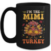 I m The Mimi Turkey Matching Family Thanksgiving Costume Mug 15oz Mug Black front 600x.jpg