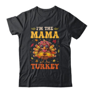I m The Mama Turkey Matching Family Thanksgiving Costume Classic T Shirt Black 600x.jpg