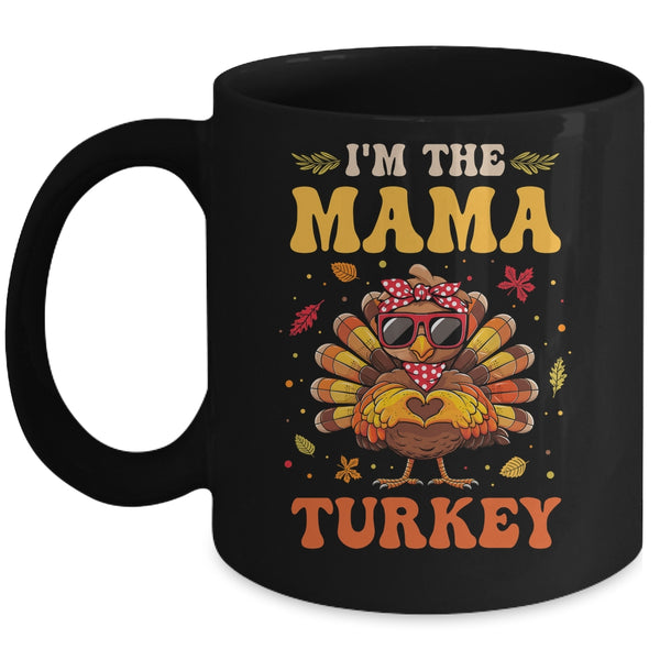 I m The Mama Turkey Matching Family Thanksgiving Costume Mug 11oz Mug Black front 600x.jpg