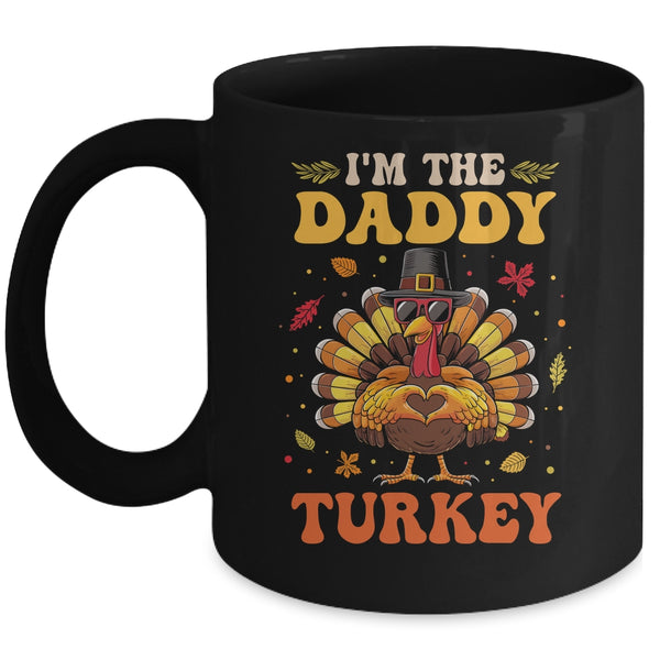 I m The Daddy Turkey Matching Family Thanksgiving Costume Mug 11oz Mug Black front 600x.jpg
