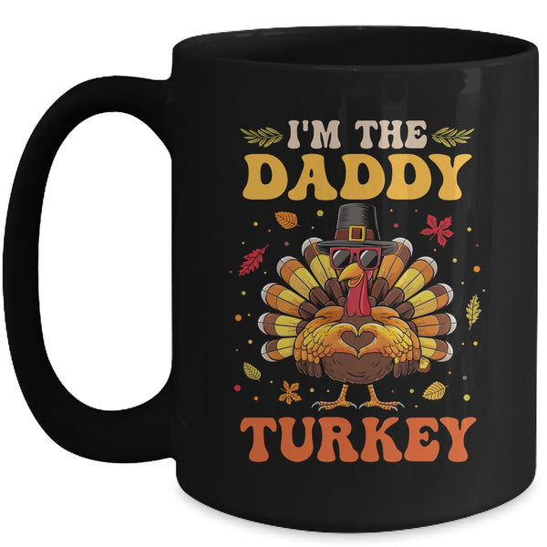 I m The Daddy Turkey Matching Family Thanksgiving Costume Mug 15oz Mug Black front 600x.jpg