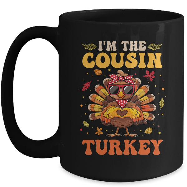 I m The Cousin Turkey Matching Family Thanksgiving Costume Mug 15oz Mug Black front 600x.jpg