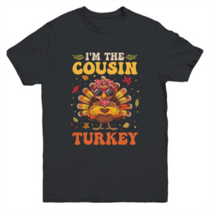 I m The Cousin Turkey Matching Family Thanksgiving Costume Youth T Shirt Black 600x.jpg