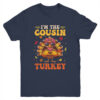 I m The Cousin Turkey Matching Family Thanksgiving Costume Youth T Shirt Navy 600x.jpg