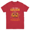 I m The Cousin Turkey Matching Family Thanksgiving Costume Youth T Shirt Red 600x.jpg
