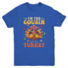 I m The Cousin Turkey Matching Family Thanksgiving Costume Youth T Shirt Royal 600x.jpg