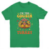 I m The Cousin Turkey Matching Family Thanksgiving Costume Youth T Shirt Irish Green 600x.jpg