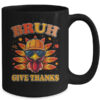Funny Turkey Bruh Meme Thanksgiving For Boys Men Kids Mug 15oz Mug Black back 600x.jpg