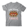 Chillin With My Turkeys Thanksgiving Family Dinner Shirt Sweatshirt Classic T Shirt Sport Grey 600x.jpg