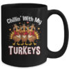 Chillin With My Turkeys Thanksgiving Family Dinner Mug 15oz Mug Black back 600x.jpg