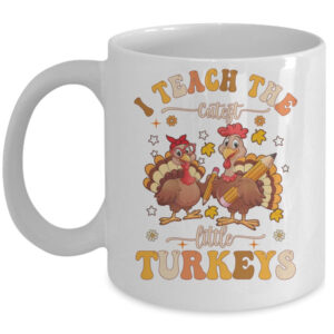 I Teach The Cutest Turkeys Funny Thanksgiving Teacher Mug 11oz Mug White front 600x.jpg