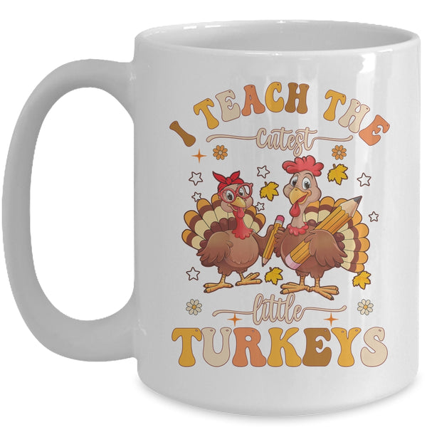 I Teach The Cutest Turkeys Funny Thanksgiving Teacher Mug 15oz Mug White front 600x.jpg