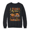 Retro I Teach The Cutest Turkey Thanksgiving Pumpkin Teacher Shirt Sweatshirt Crewneck Sweatshirt Black 600x.jpg