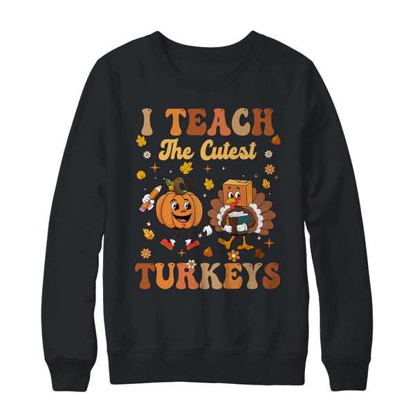 Retro I Teach The Cutest Turkey Thanksgiving Pumpkin Teacher Shirt Sweatshirt Crewneck Sweatshirt Black 600x.jpg