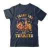 I Teach The Cutest Little Turkeys Thanksgiving Teacher Cool Shirt Sweatshirt Classic T Shirt Navy 600x.jpg