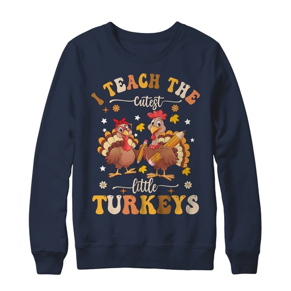 I Teach The Cutest Little Turkeys Thanksgiving Teacher Cool Shirt Sweatshirt Crewneck Sweatshirt Navy 600x.jpg