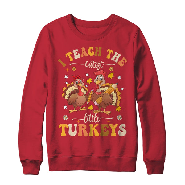 I Teach The Cutest Little Turkeys Thanksgiving Teacher Cool Shirt Sweatshirt Crewneck Sweatshirt Red 600x.jpg