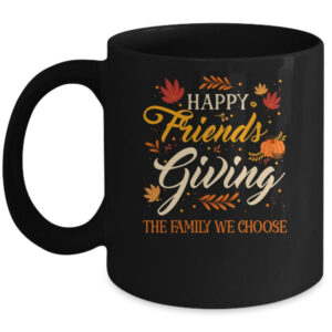Funny Happy Friendsgiving Friends Giving Family Thanksgiving Mug 11oz Mug Black front 600x.jpg
