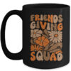 Friendsgiving Squad Friends Giving Womens Thanksgiving Squad Mug 15oz Mug Black front 600x.jpg