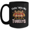 Chillin With My Turkeys Thanksgiving Family Dinner Mug 15oz Mug Black front 600x 1.jpg