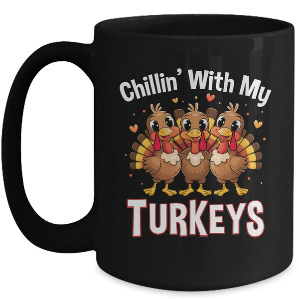 Chillin With My Turkeys Thanksgiving Family Dinner Mug 15oz Mug Black front 600x 1.jpg