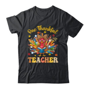 One Thankful Teacher Thanksgiving Cute Turkey Fall Season Shirt Sweatshirt Classic T Shirt Black 600x.jpg