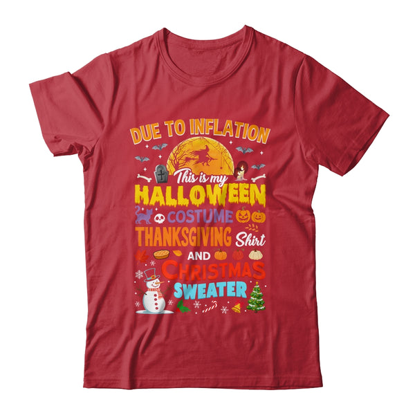 Due To Inflation This Is My Halloween Thanksgiving Christmas Shirt Sweatshirt Classic T Shirt Red 600x.jpg