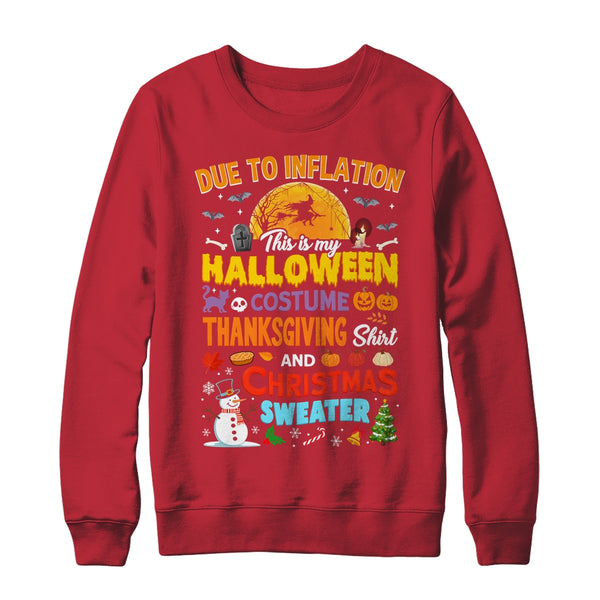 Due To Inflation This Is My Halloween Thanksgiving Christmas Shirt Sweatshirt Crewneck Sweatshirt Red 600x.jpg