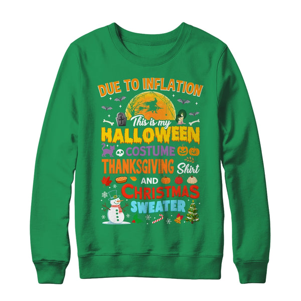 Due To Inflation This Is My Halloween Thanksgiving Christmas Shirt Sweatshirt Crewneck Sweatshirt Irish Green 600x.jpg