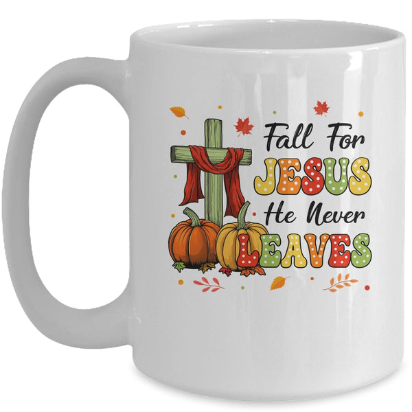 Fall For Jesus He Never Leaves Autumn Christian Thanksgiving Mug 15oz Mug White front 600x.jpg
