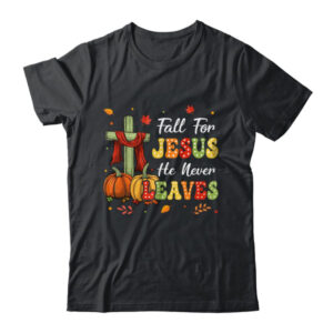 Fall For Jesus He Never Leaves Autumn Religious Christian Classic T Shirt Black 600x.jpg