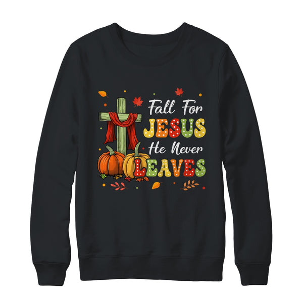 Fall For Jesus He Never Leaves Autumn Religious Christian Crewneck Sweatshirt Black 600x.jpg