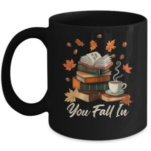 You Fall In Books Fall Open Coffee Book Reading Season Warm Mug 11oz Mug Black front 600x.jpg