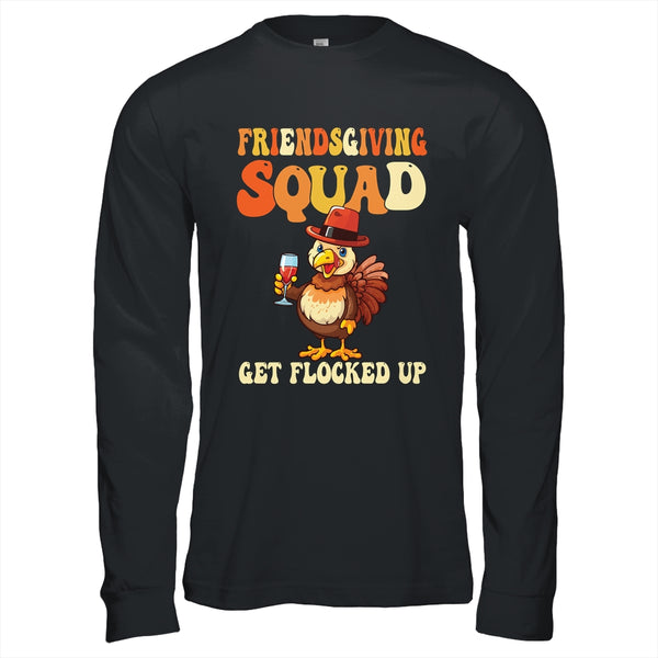 Friendsgiving Squad Get Flocked Up Thanksgiving Long Sleeve T Shirt Black 600x.jpg