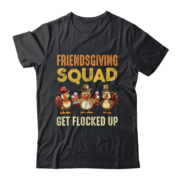 Friendsgiving Squad Get Flocked Up Matching Friendsgiving Classic T Shirt Black 600x.jpg