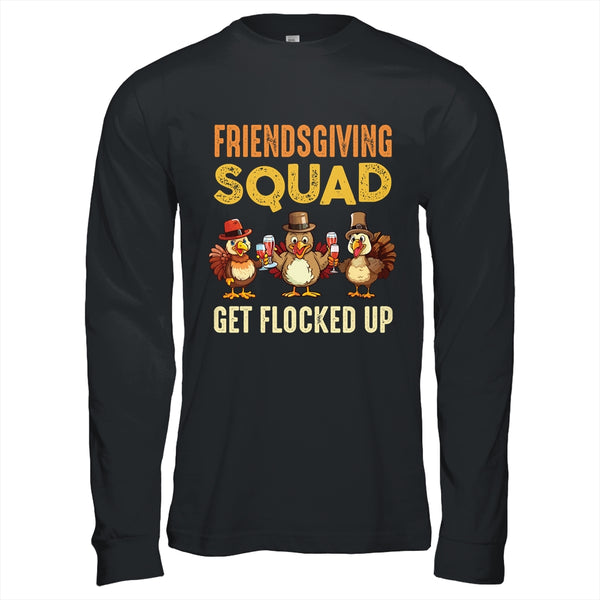 Friendsgiving Squad Get Flocked Up Matching Friendsgiving Long Sleeve T Shirt Black 600x.jpg