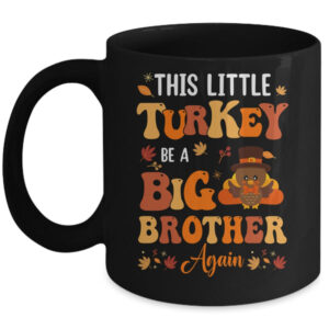 This Little Turkey Going To Be A Big Brother Again Thanksgiving Mug 11oz Mug Black front 600x.jpg